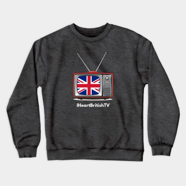 I Heart British TV Crewneck Sweatshirt by I Heart British TV